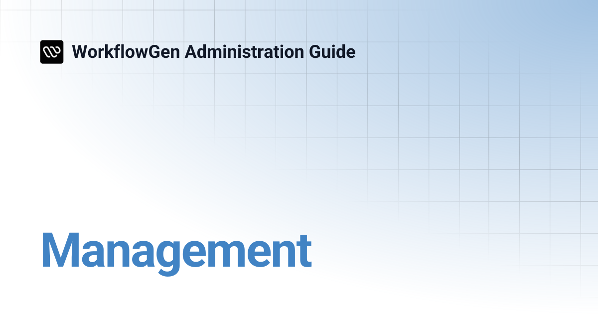 Management | 7.14 | WorkflowGen Administration Guide