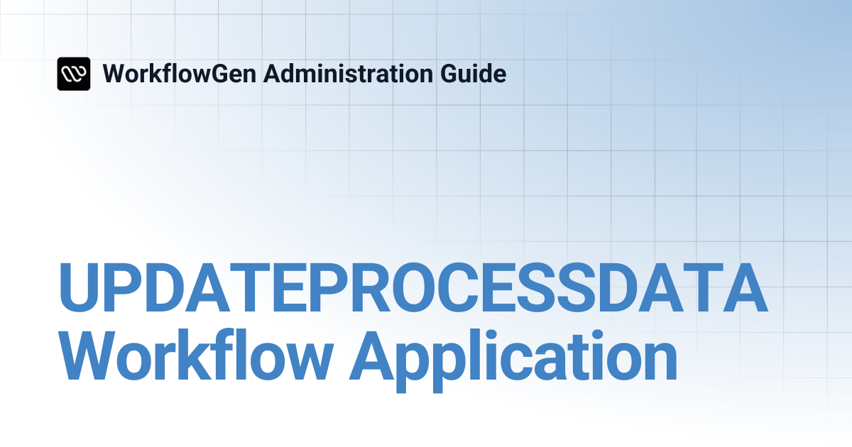 UPDATEPROCESSDATA Workflow Application | 7.16 | WorkflowGen ...