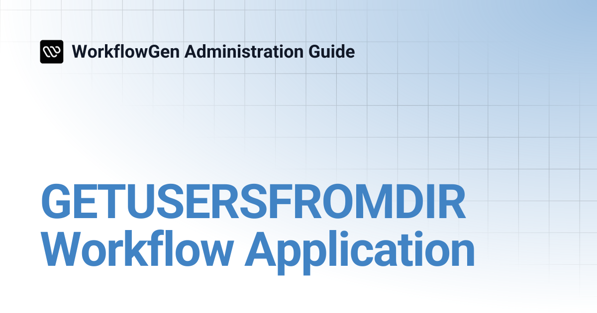 GETUSERSFROMDIR Workflow Application | 7.21 | WorkflowGen ...
