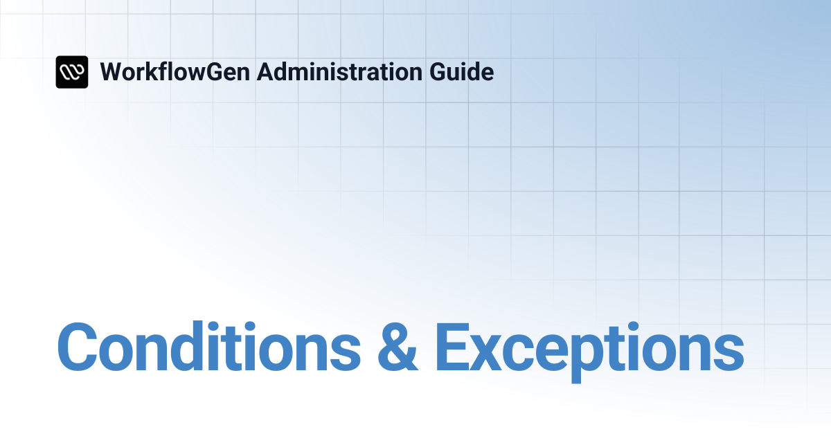 Conditions & Exceptions | WorkflowGen Administration Guide