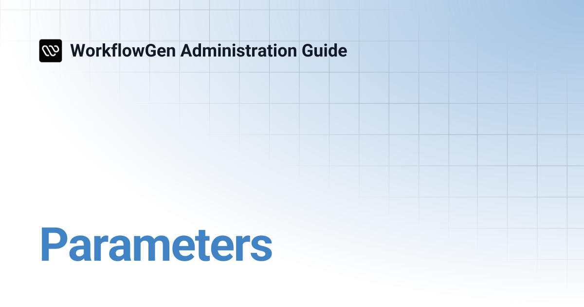 Parameters | WorkflowGen Administration Guide