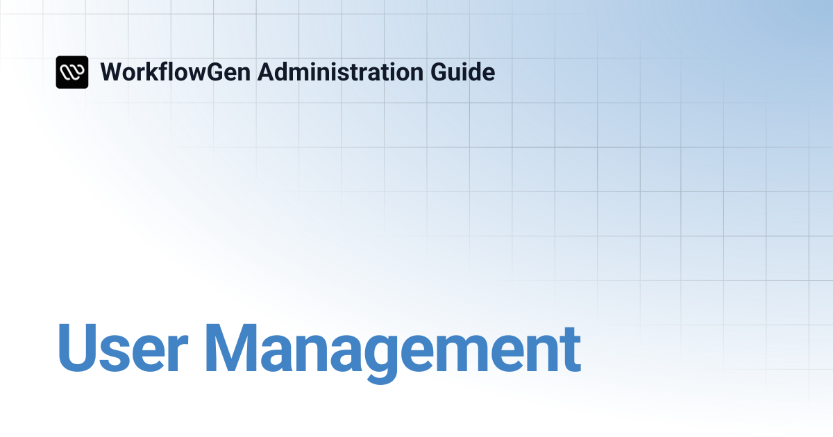 User Management | 7.22 admin | WorkflowGen Administration Guide