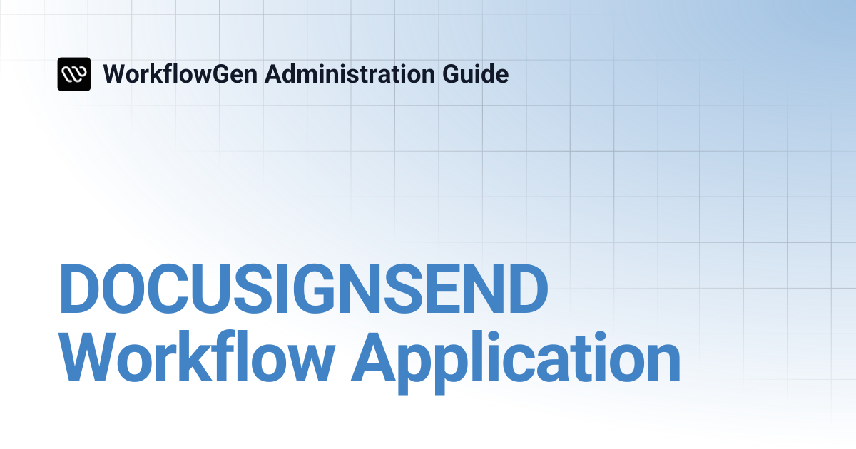 DOCUSIGNSEND Workflow Application | 8.0 | WorkflowGen Administration Guide