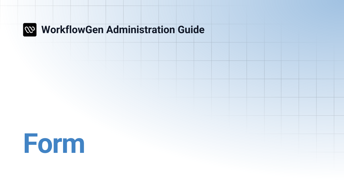 Form | 8.1 | WorkflowGen Administration Guide