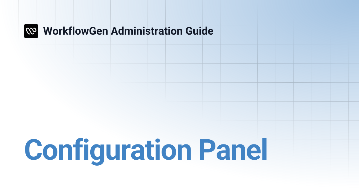 Configuration Panel | 8.3 | WorkflowGen Administration Guide