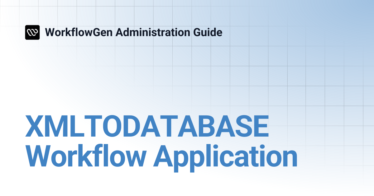 XMLTODATABASE Workflow Application | 8.3 | WorkflowGen Administration Guide