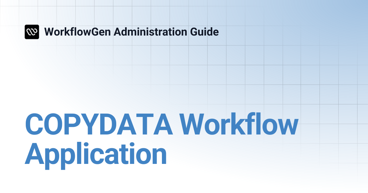 COPYDATA Workflow Application | 8.3 | WorkflowGen Administration Guide