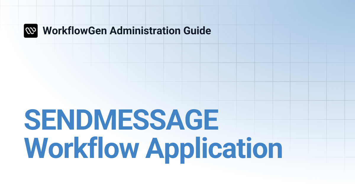 SENDMESSAGE Workflow Application | 8.3 | WorkflowGen Administration Guide