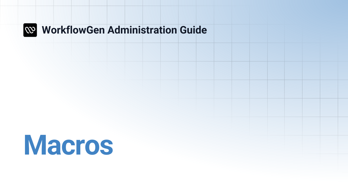 Macros | 8.3 | WorkflowGen Administration Guide