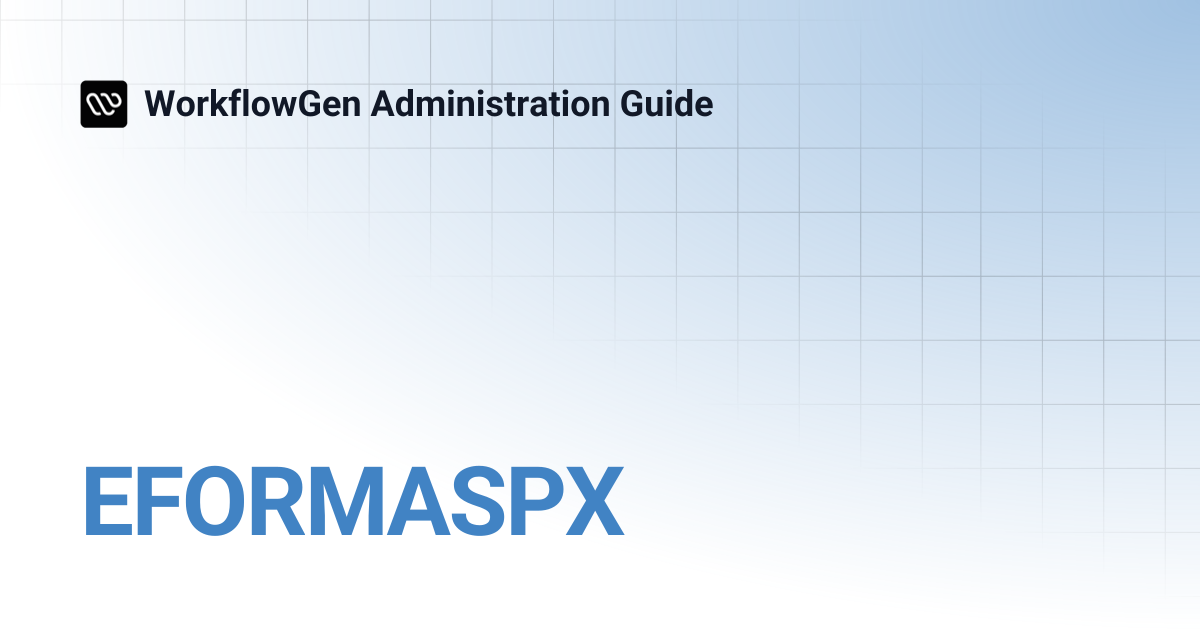 EFORMASPX | 9.1 | WorkflowGen Administration Guide