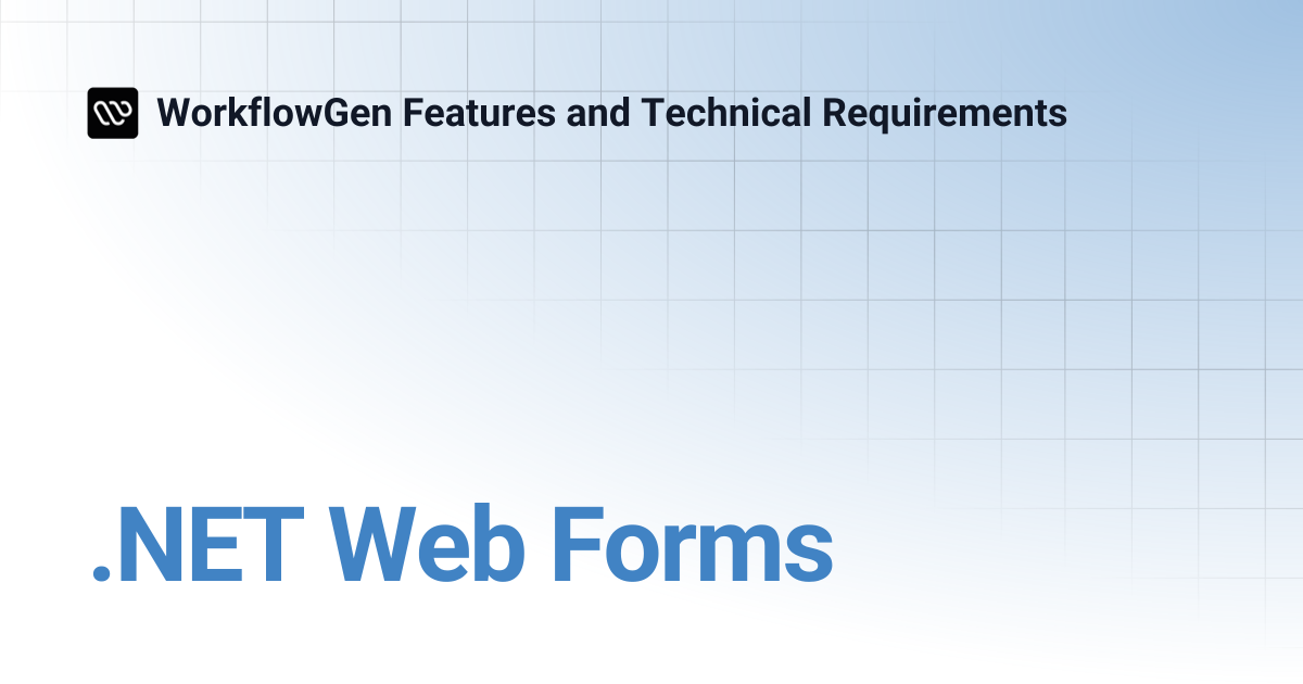 .NET Web Forms | 9.0 | WorkflowGen Features and Technical Requirements