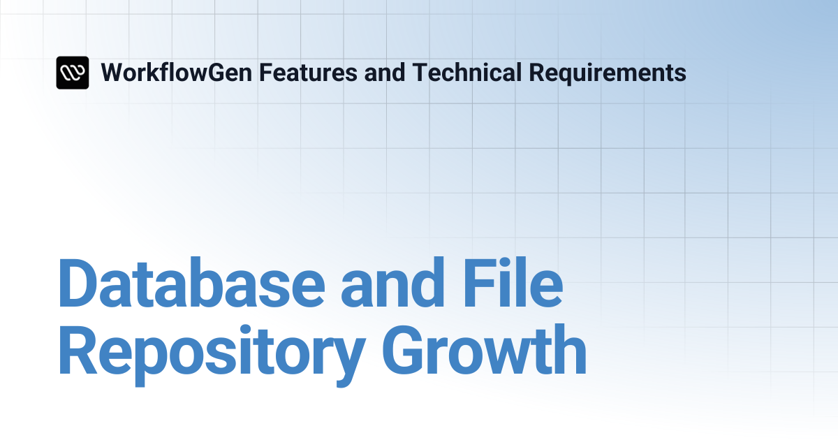 Database and File Repository Growth | 9.0 | WorkflowGen Features and ...