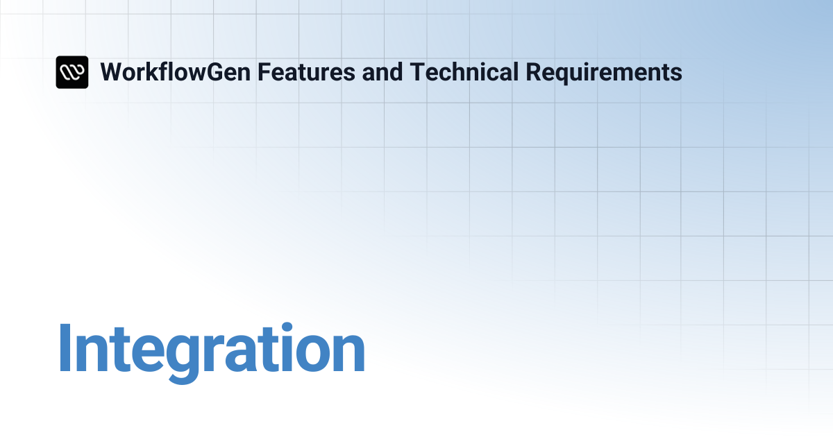 Integration | 9.1 | WorkflowGen Features and Technical Requirements