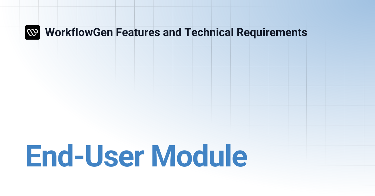 End-User Module | WorkflowGen Features and Technical Requirements