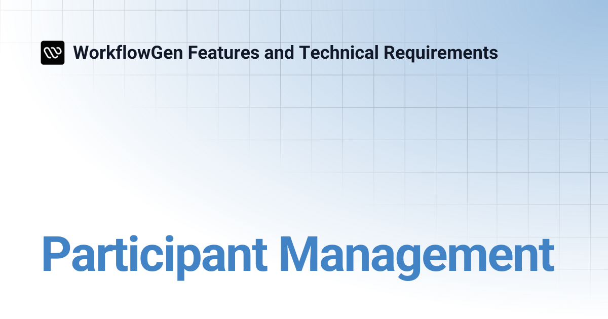 Participant Management | WorkflowGen Features and Technical Requirements