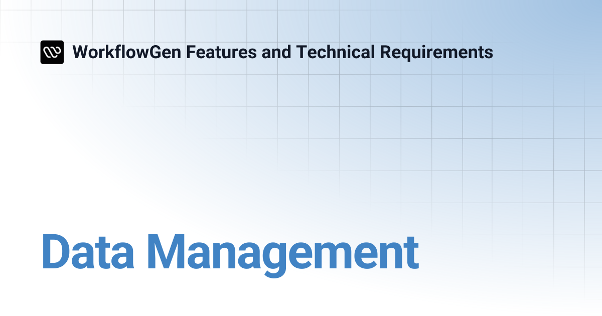 Data Management | WorkflowGen Features and Technical Requirements