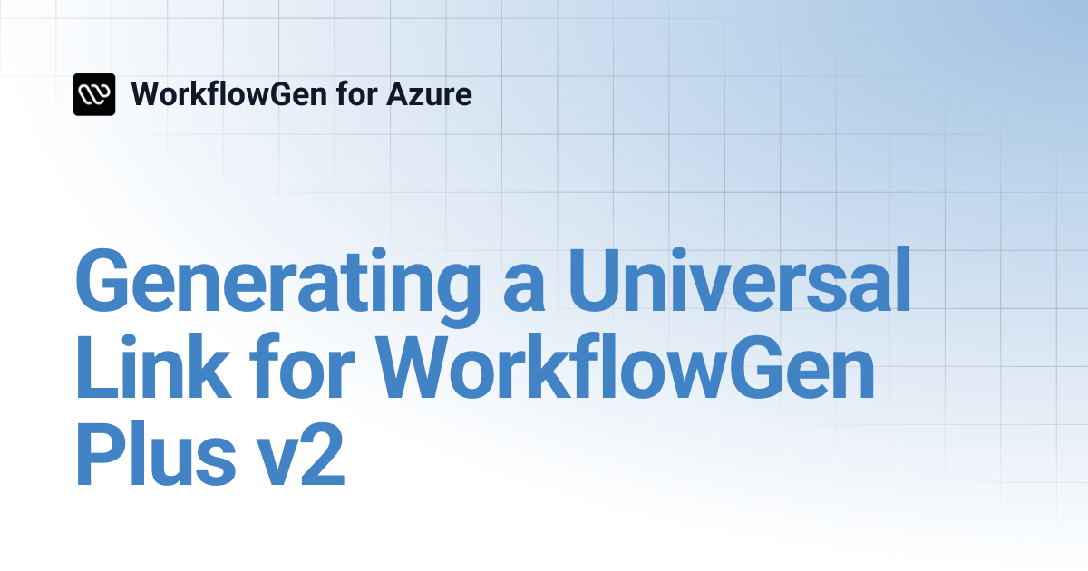 Generating a Universal Link for WorkflowGen Plus v2 | 10.0 ...