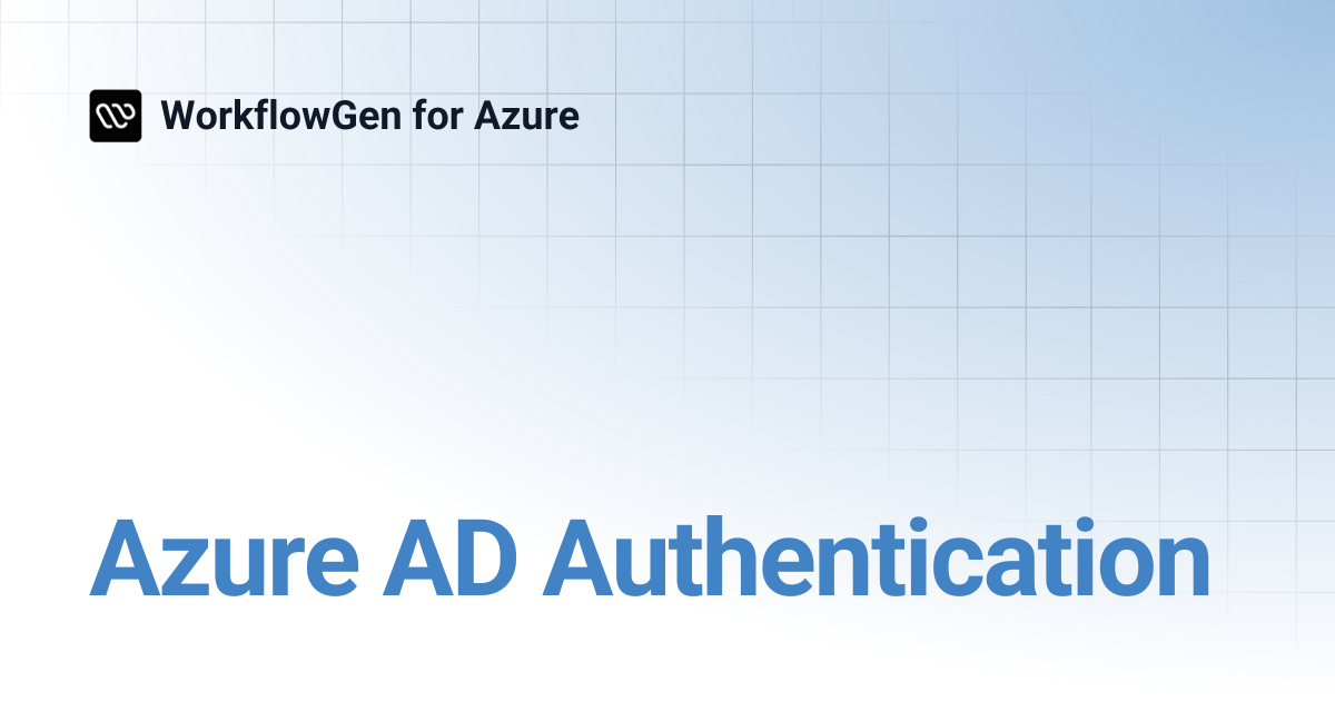Azure AD Authentication | 7.19 | WorkflowGen for Azure