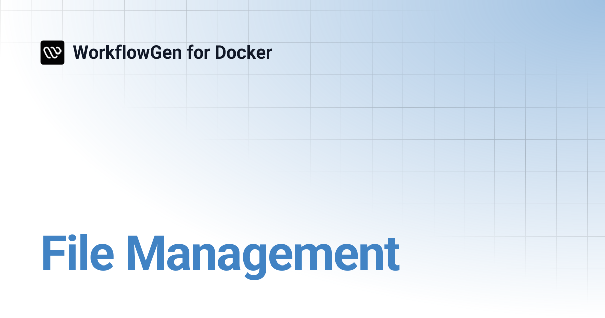 File Management | WorkflowGen for Docker