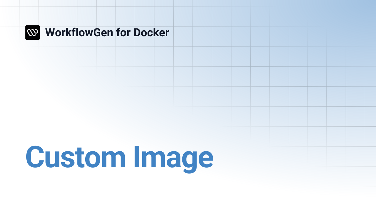 Custom Image | WorkflowGen for Docker