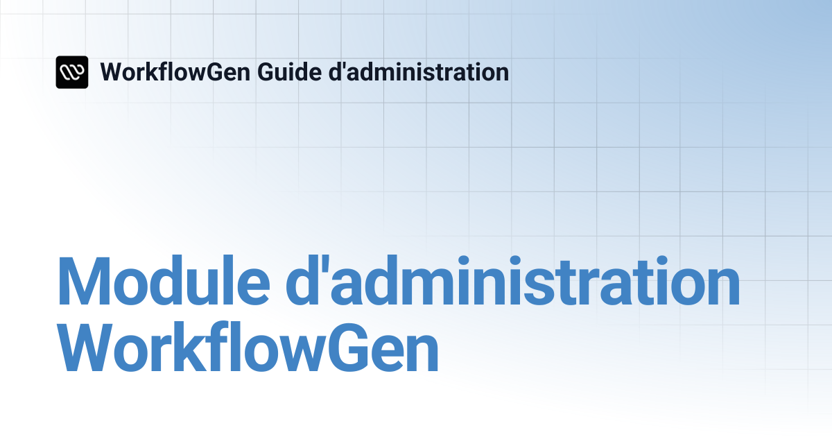Module d'administration WorkflowGen | 7.19 | WorkflowGen Guide d ...