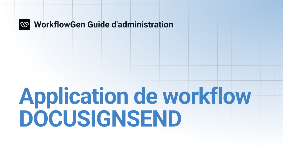 Application de workflow DOCUSIGNSEND | 8.2 | WorkflowGen Guide d ...