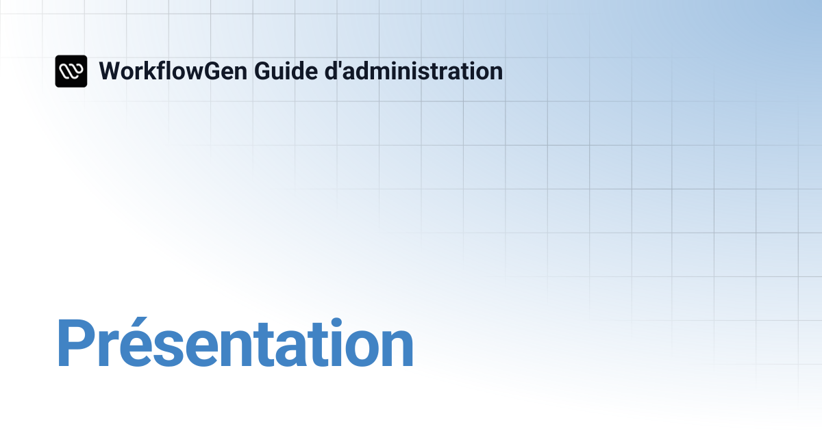 Présentation | 8.3 | WorkflowGen Guide d'administration