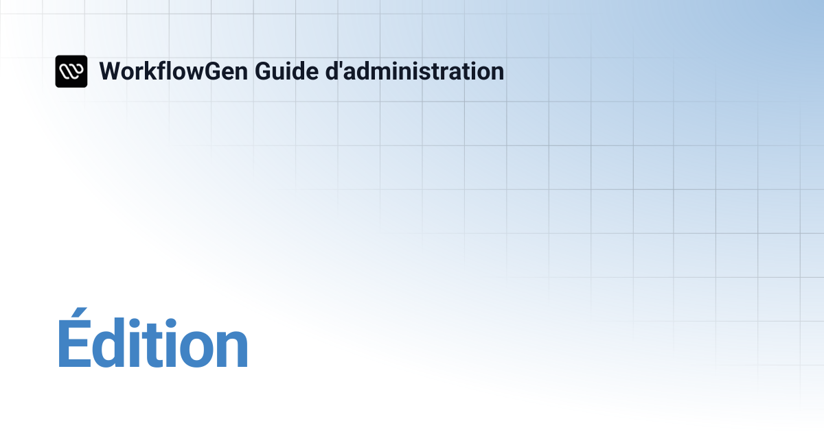 Édition | 9.1 | WorkflowGen Guide d'administration