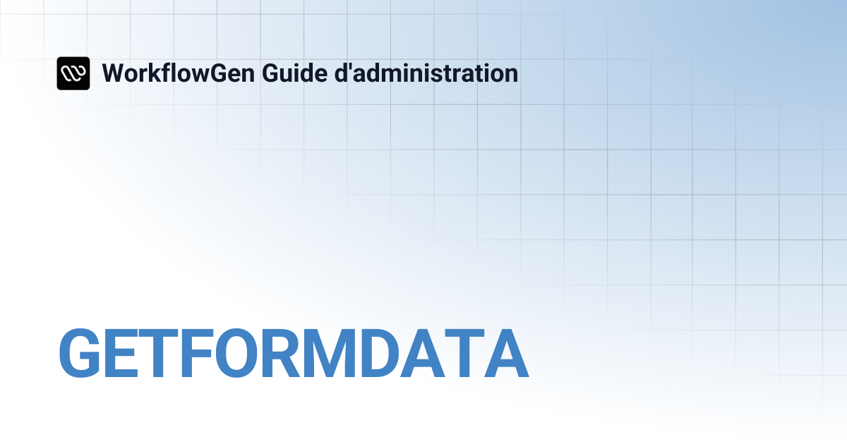 GETFORMDATA | WorkflowGen Guide d'administration