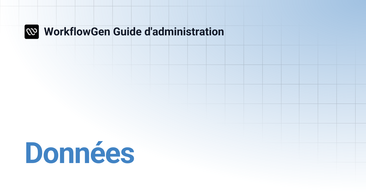 Données | WorkflowGen Guide d'administration