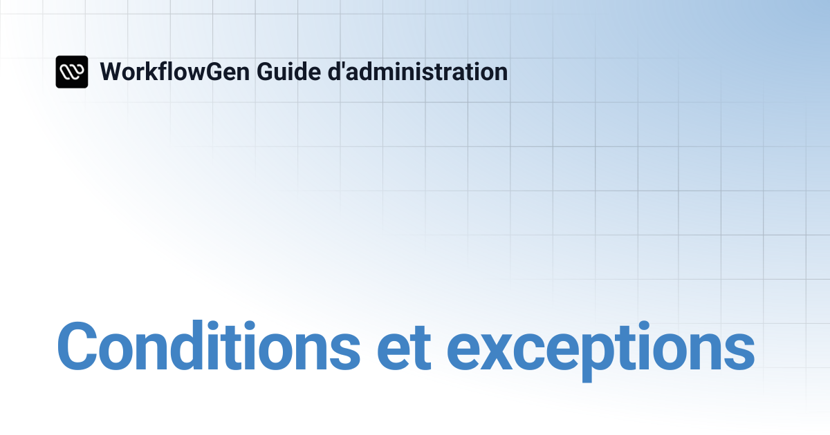 Conditions et exceptions | WorkflowGen Guide d'administration