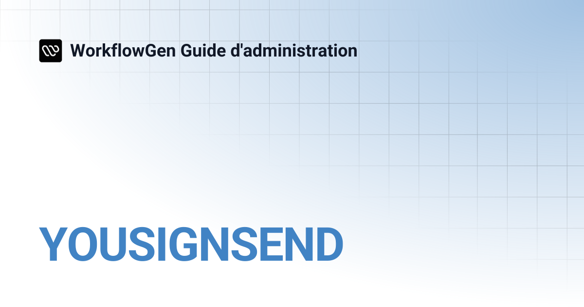 YOUSIGNSEND | WorkflowGen Guide d'administration