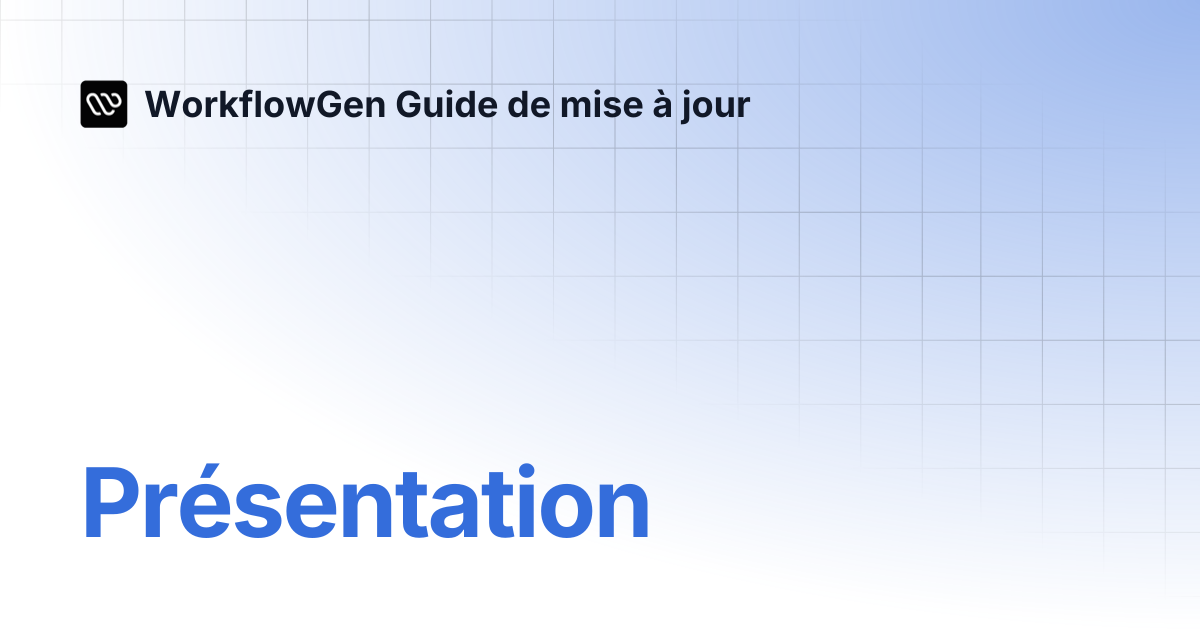 Présentation | WorkflowGen Guide de mise à jour