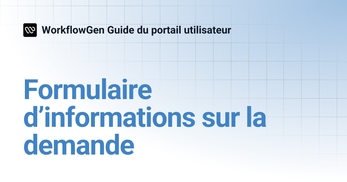 Formulaire d’informations sur la demande | WorkflowGen Guide du portail ...