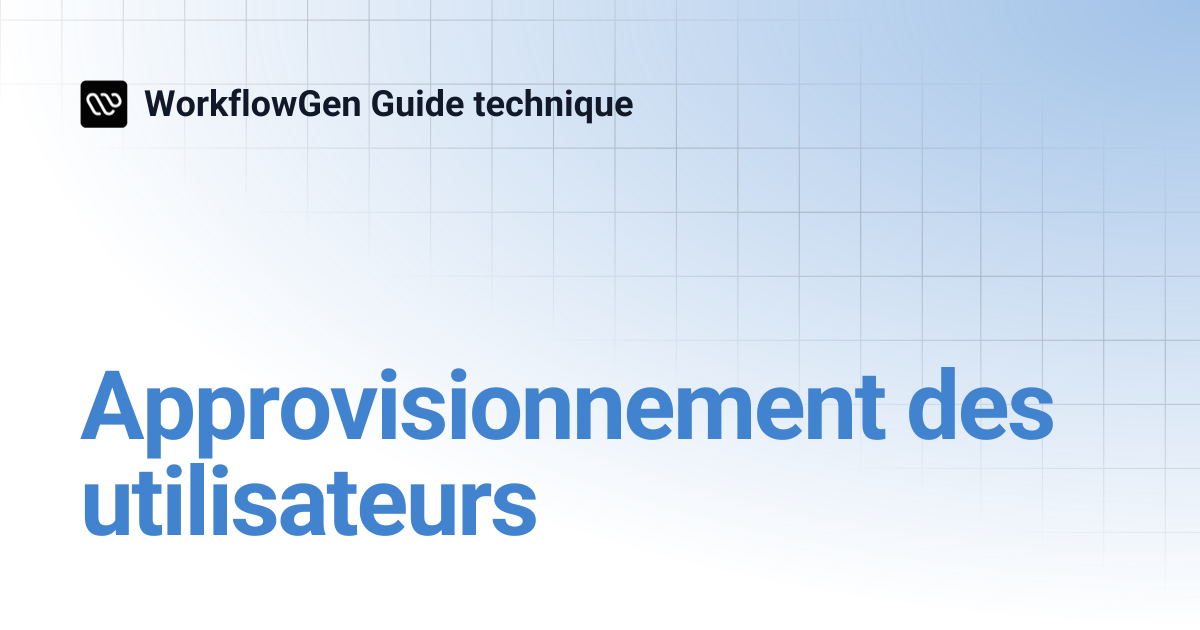 Approvisionnement des utilisateurs | 10.0 | WorkflowGen Guide technique