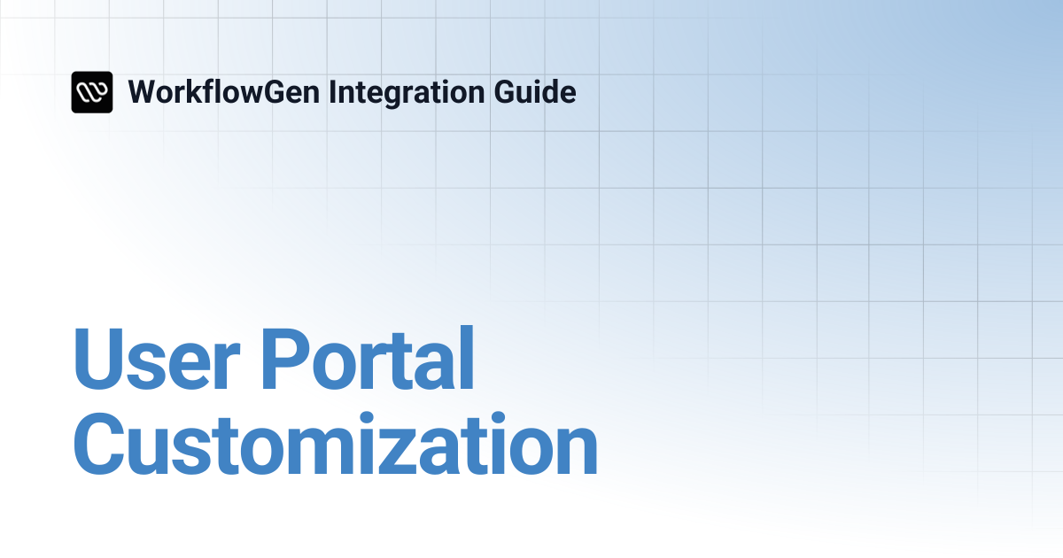 User Portal Customization | 10.0 | WorkflowGen Integration Guide