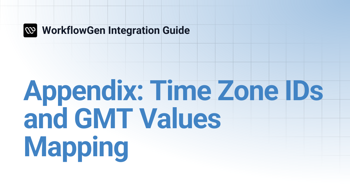 Appendix: Time Zone IDs and GMT Values Mapping | 7.0 | WorkflowGen ...