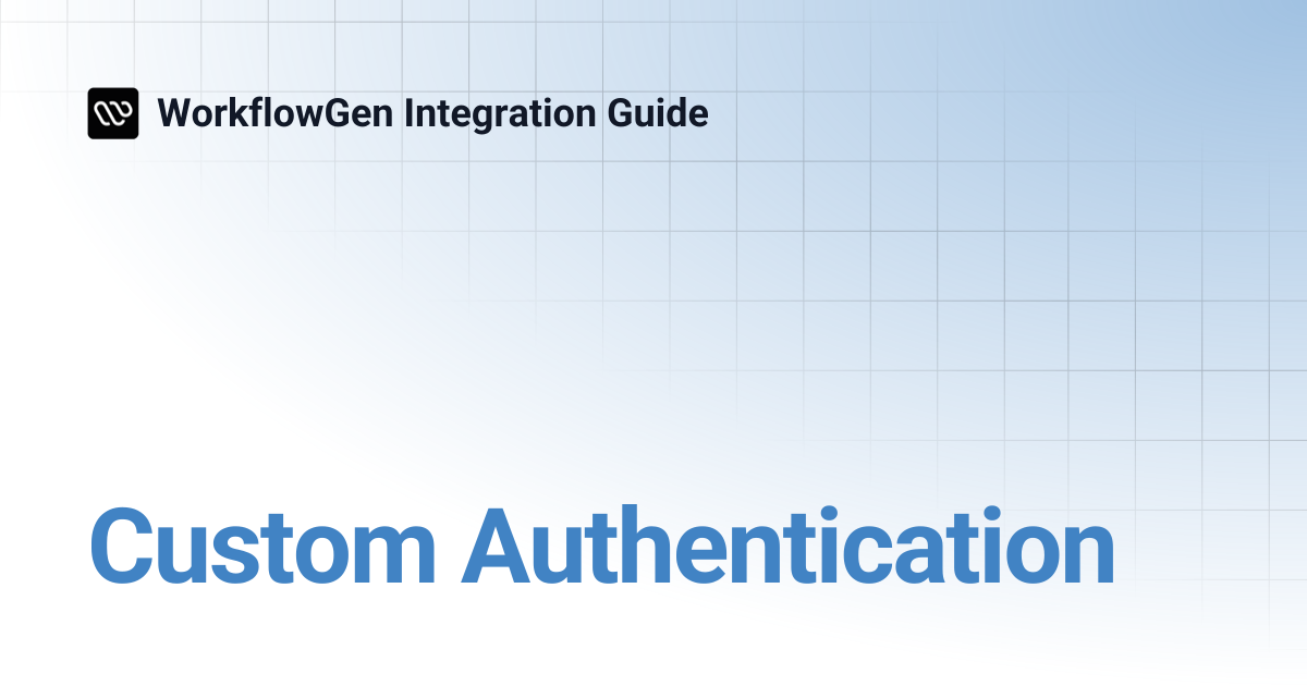 Custom Authentication | 7.13 | WorkflowGen Integration Guide