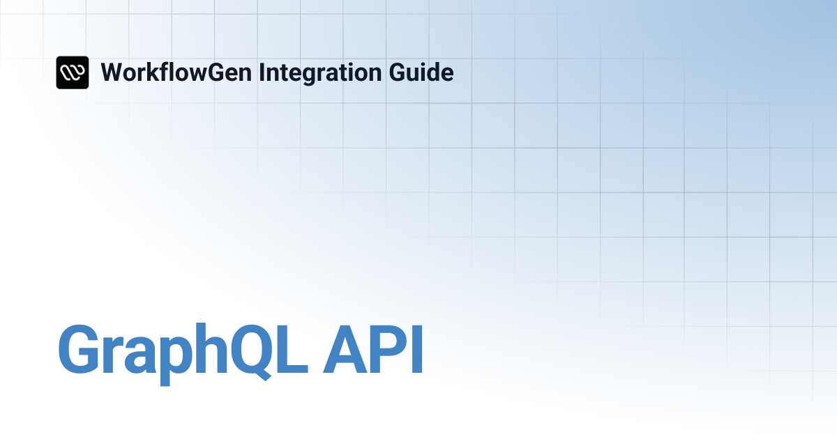 GraphQL API | 7.8 | WorkflowGen Integration Guide