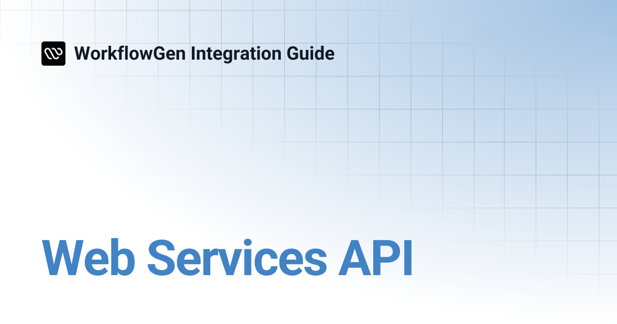 Web Services API | 8.3 | WorkflowGen Integration Guide