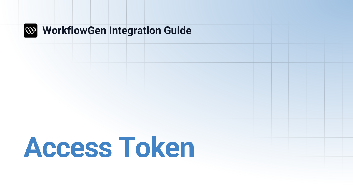 Access Token | 9.1 | WorkflowGen Integration Guide