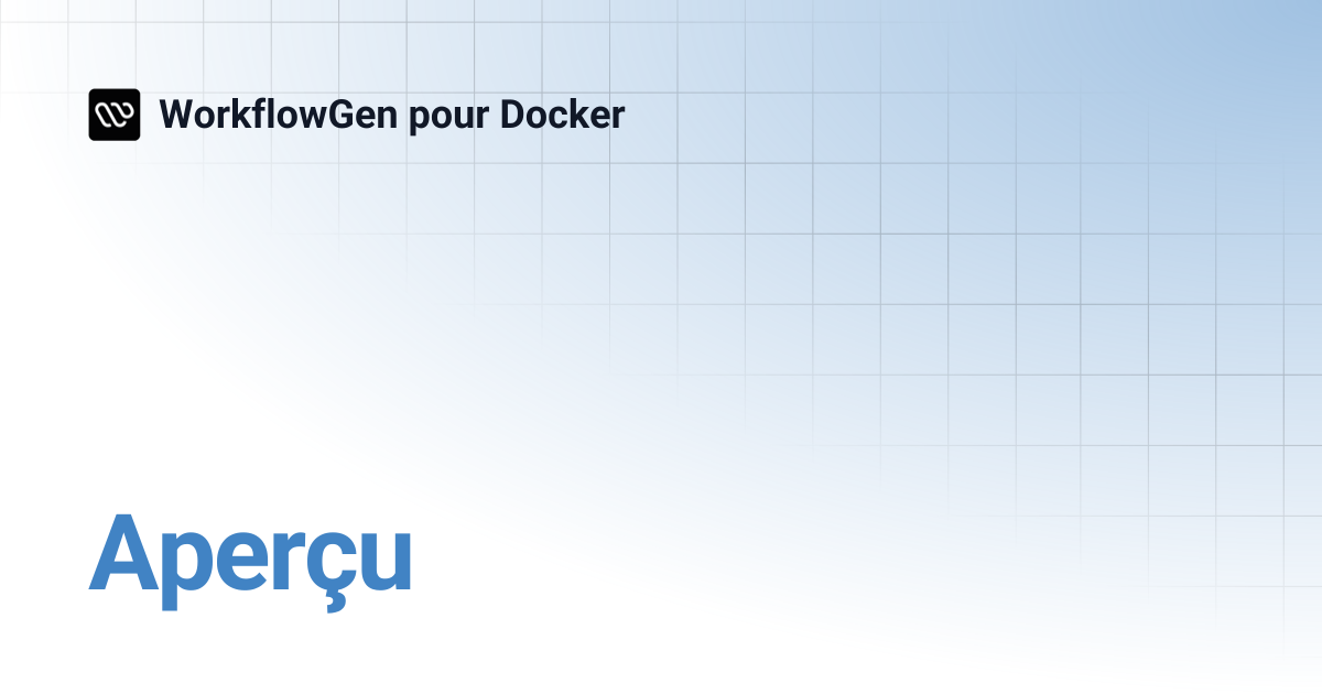 Aperçu | WorkflowGen pour Docker