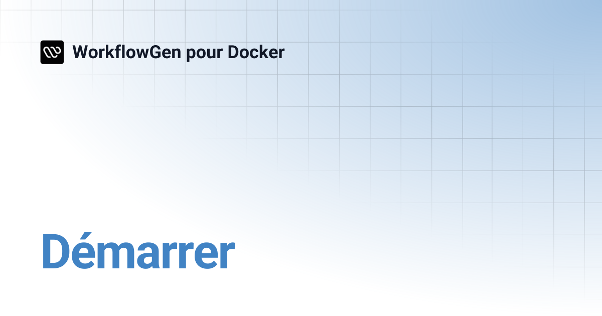 Démarrer | WorkflowGen pour Docker