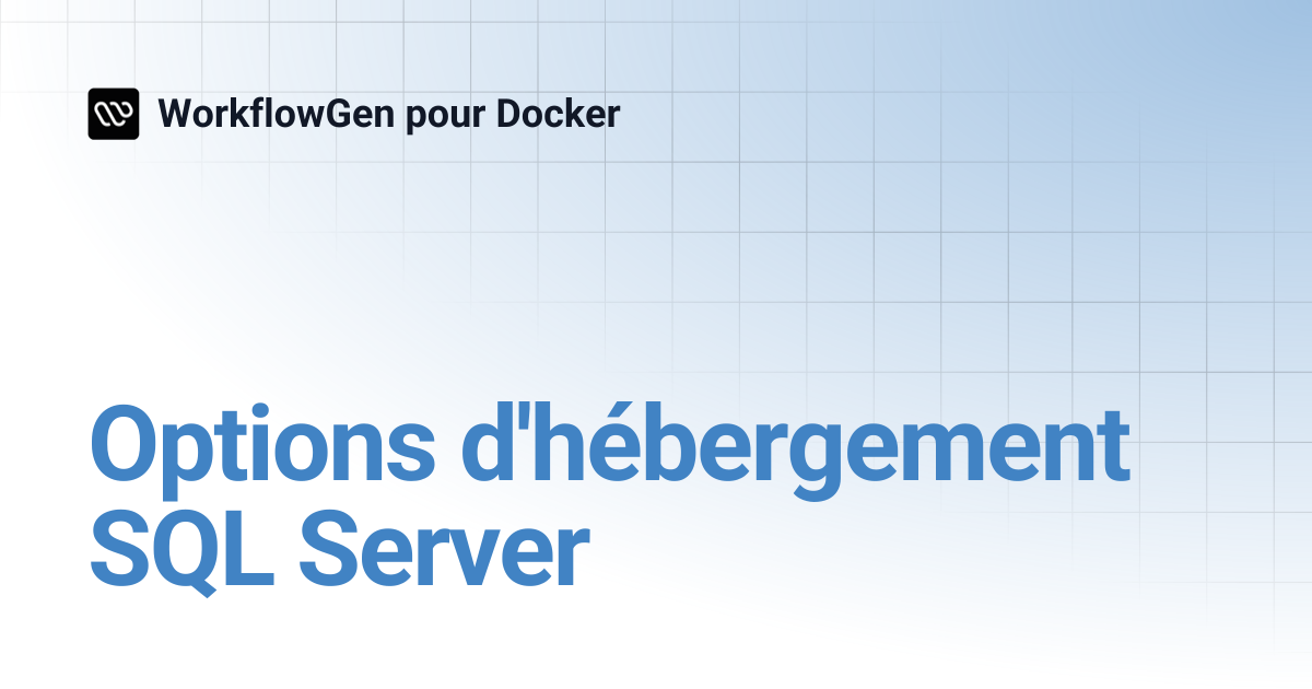 Options d'hébergement SQL Server | WorkflowGen pour Docker