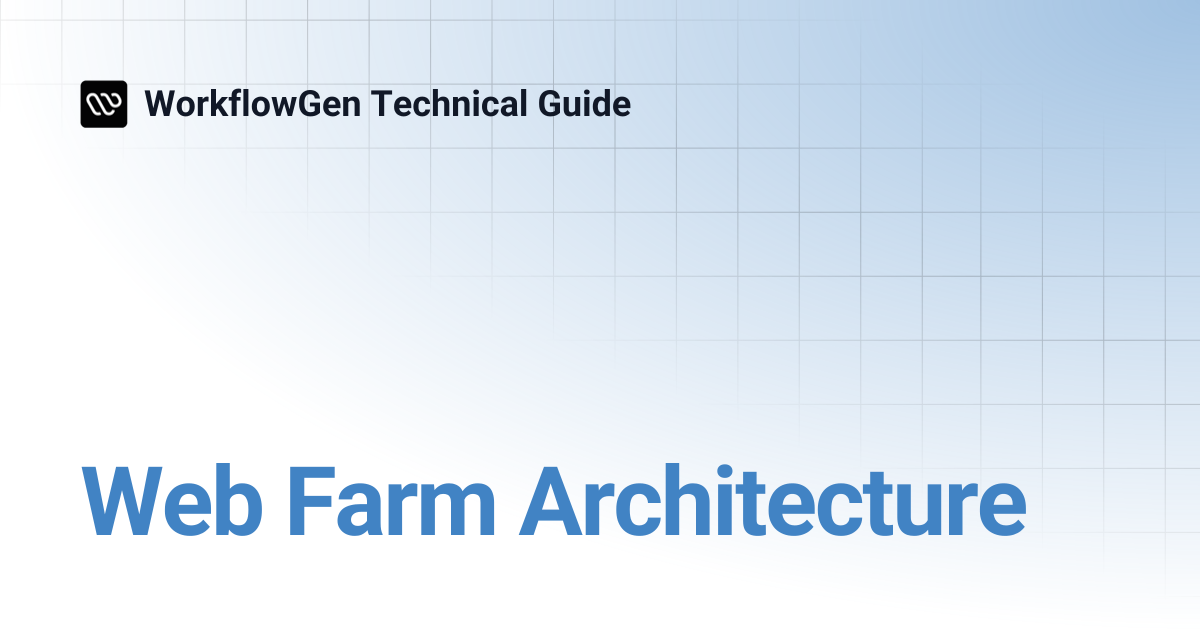 Web Farm Architecture | 9.1 | WorkflowGen Technical Guide