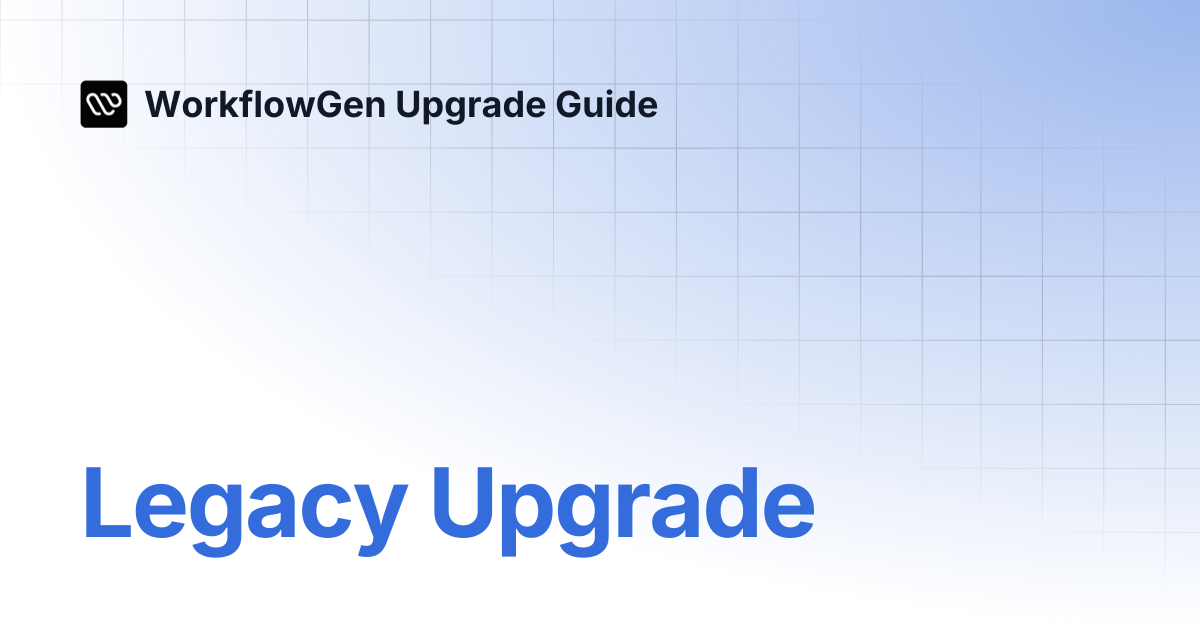 Legacy Upgrade | 10.0.0 upgrade | WorkflowGen Upgrade Guide
