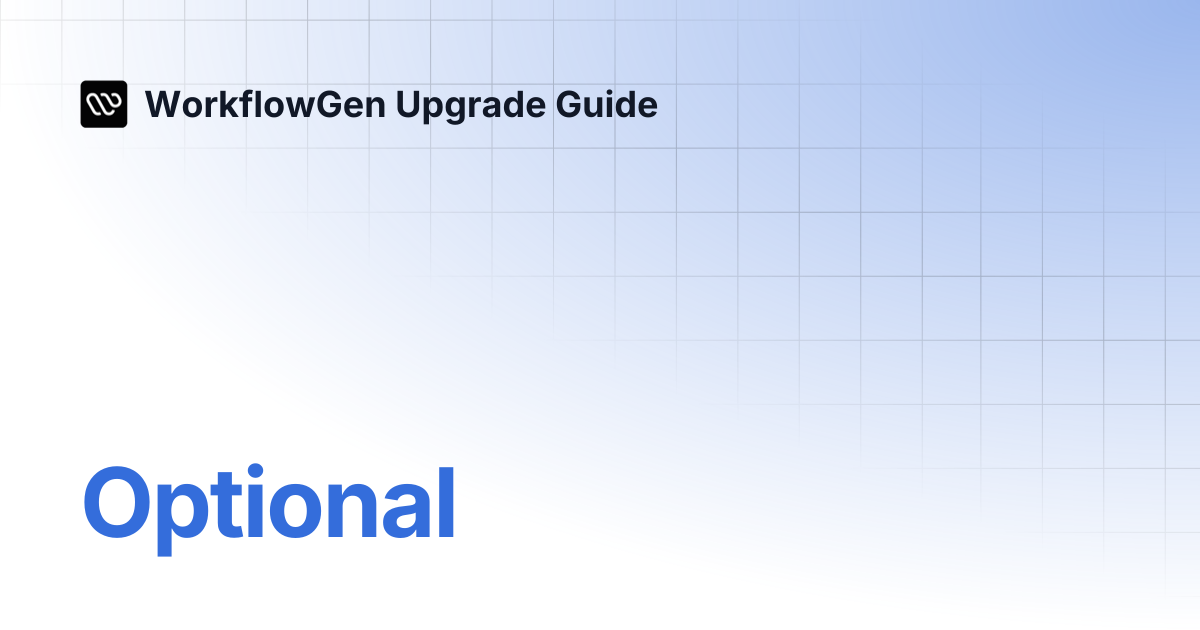 Optional | WorkflowGen Upgrade Guide