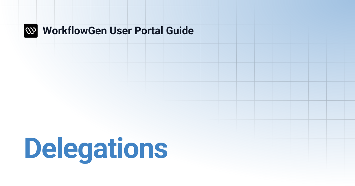 Delegations | WorkflowGen User Portal Guide
