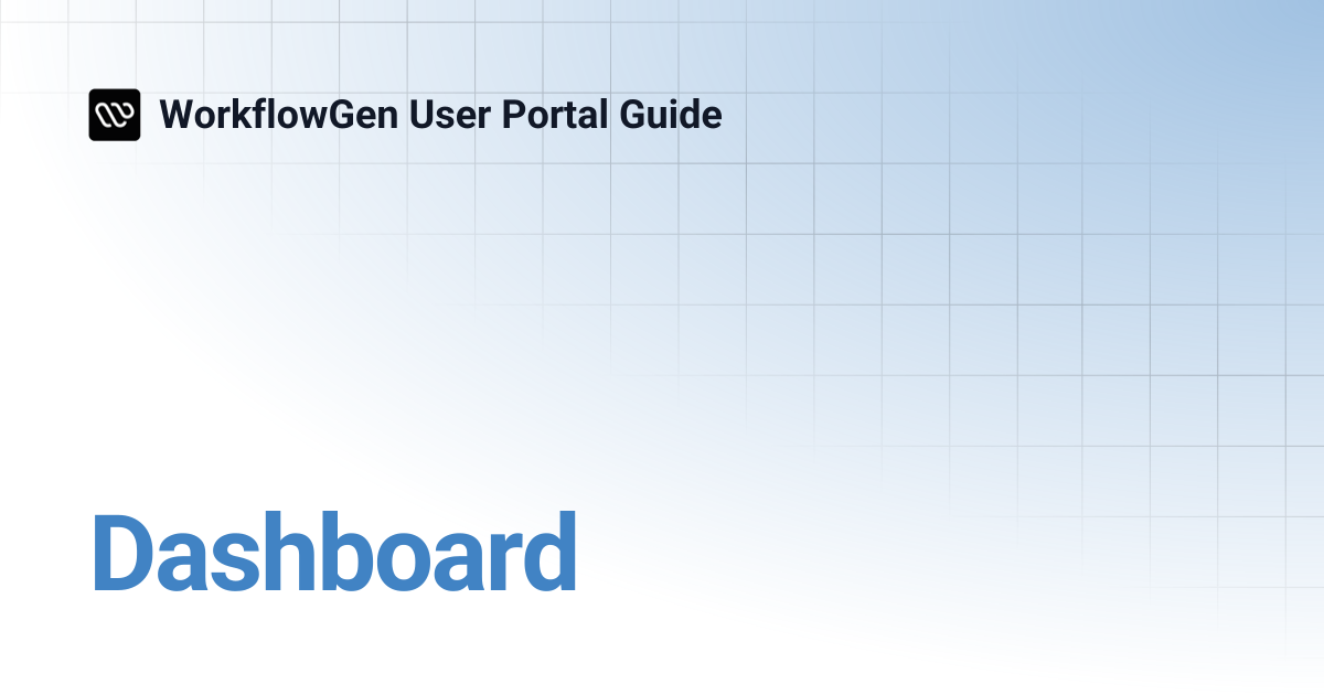Dashboard | WorkflowGen User Portal Guide