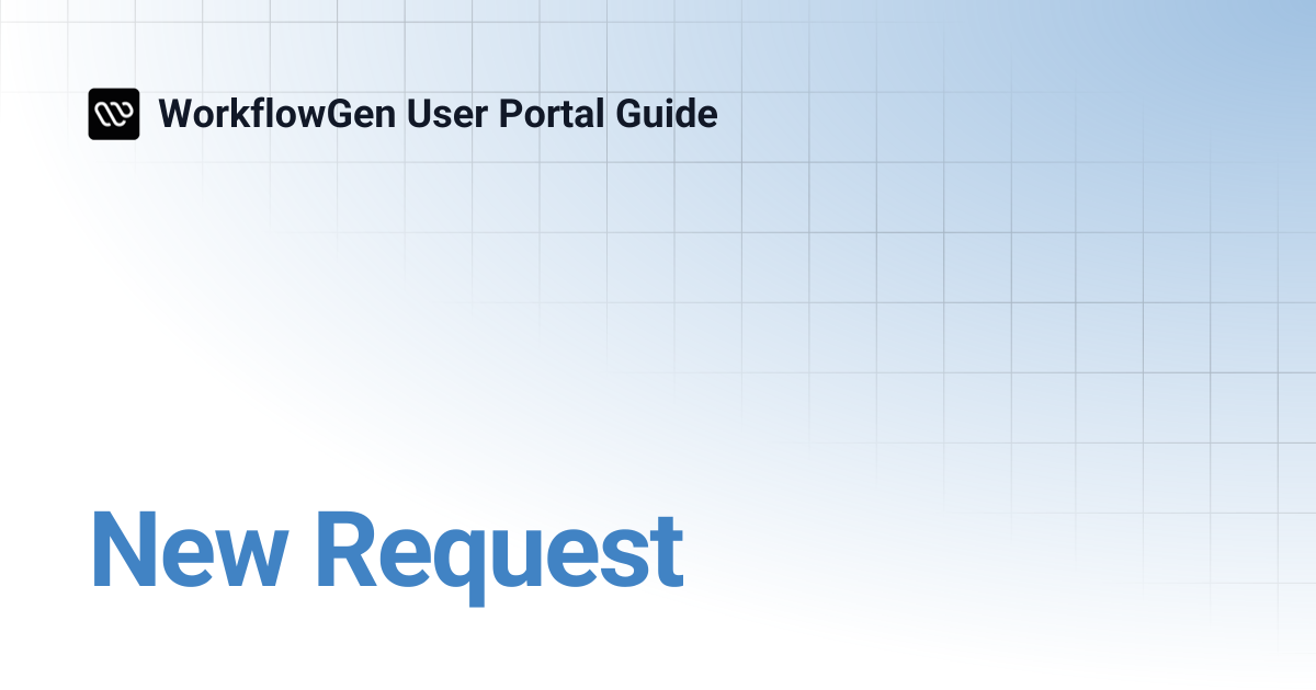 New Request | WorkflowGen User Portal Guide